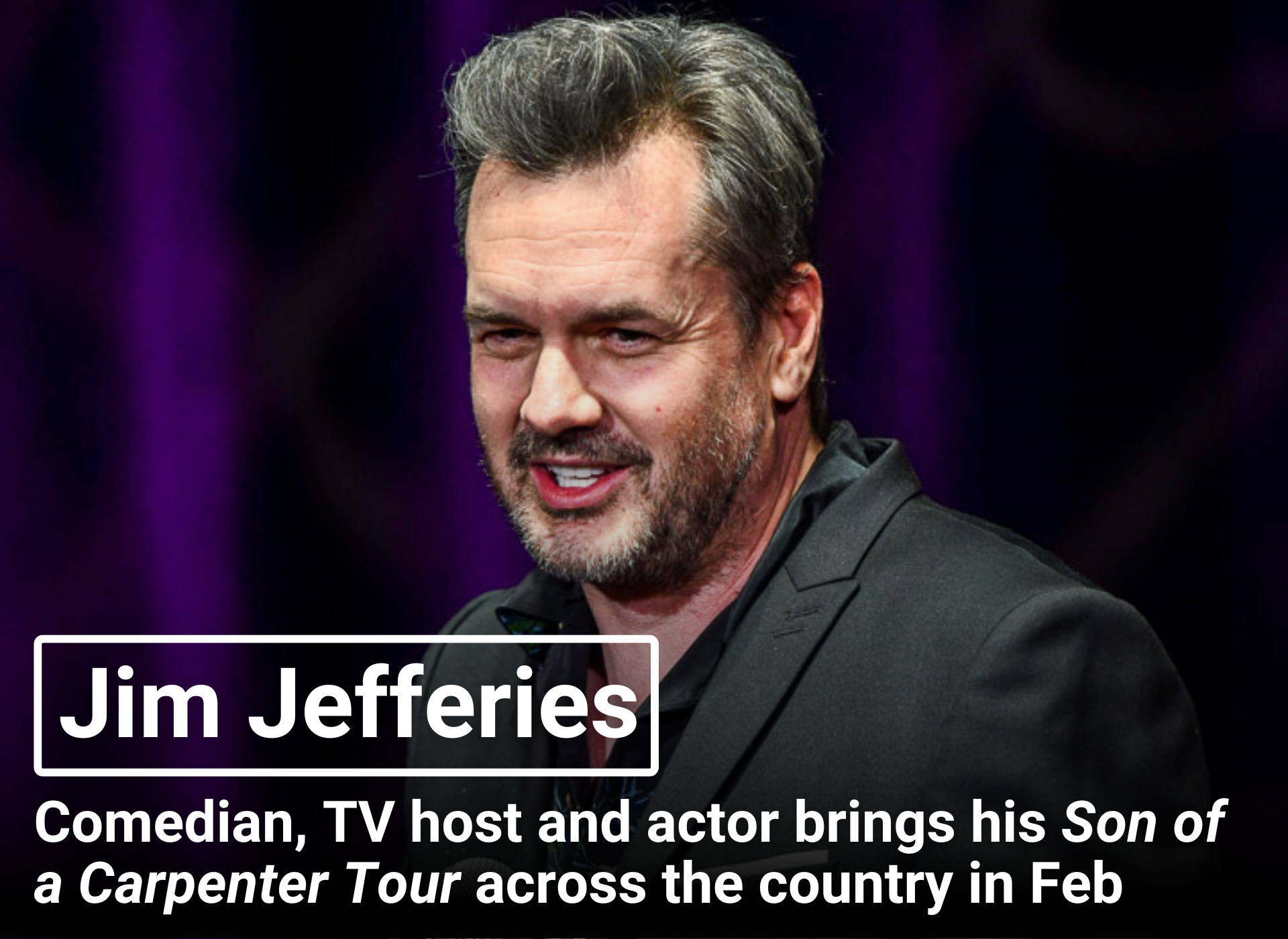 Jim Jefferies | Comedian, TV host and actor brings his Son of a Carpenter Tour across the country in Feb